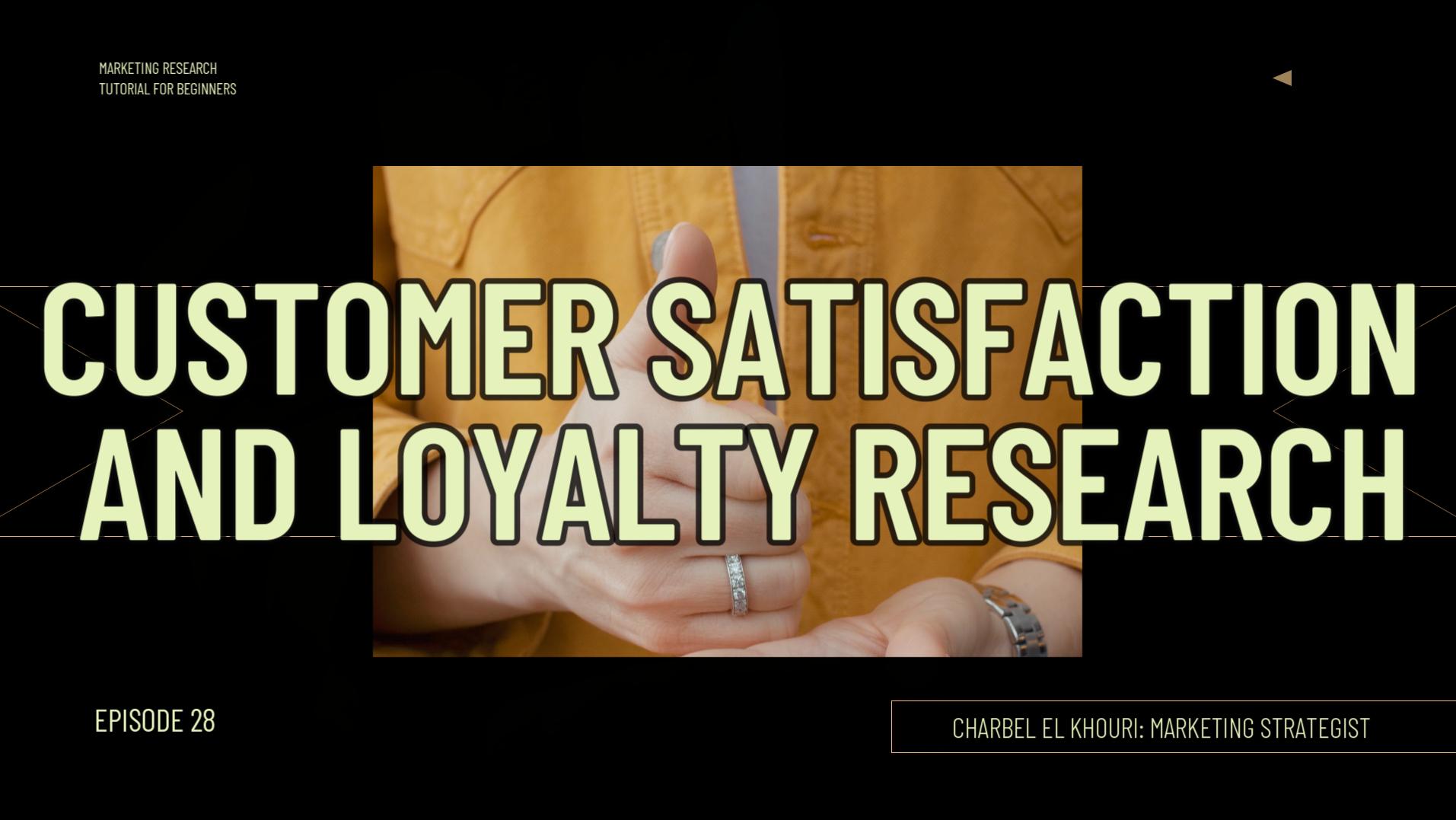 Video28 - Customer Satisfaction and Loyalty Research-Thumbnail