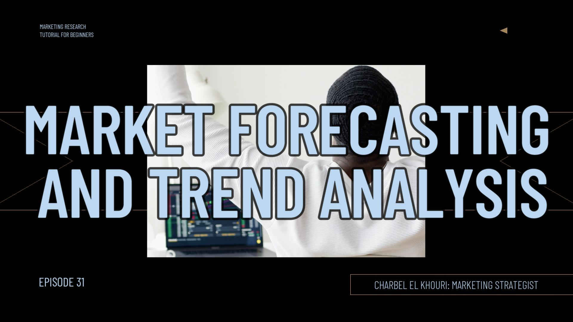 Video31 - Market Forecasting and Trend Analysis-Thumbnail